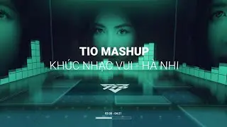 KHÚC NHẠC VUI - HÀ NHI ( TIO MASHUP )