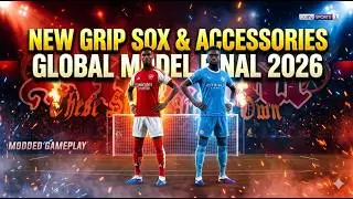 New Grip Sox & Accessories + Global Model Final 2026 🔥 | PES 2021 & Football Life 2026 Mods