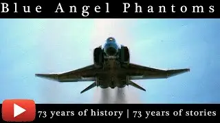 73 Years of Blue Angels History - The official trailer of the Blue Angel Phantoms YouTube Channel
