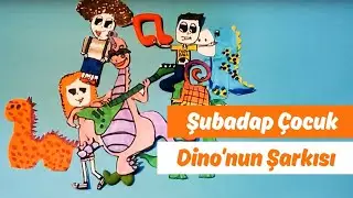 Dino'nun Şarkısı | Şubadap Çocuk | Video
