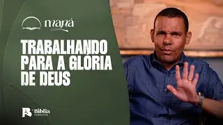 Trabalhando para a gloria de Deus | Devocional Maná com Rodrigo Silva