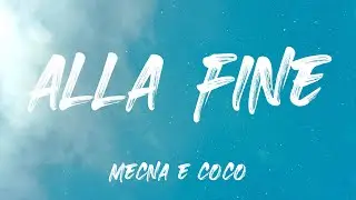Mecna & CoCo - Alla Fine (Testo)