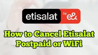 How to cancel Etisalat wifi | How to cancel Etisalat postpaid plan