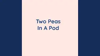 Two Peas In A Pod