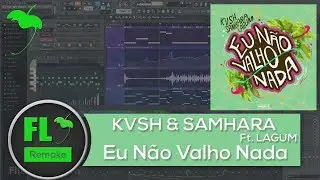 KVSH & SAMHARA Feat. LAGUM - Eu Não Valho Nada (FL Studio Remake + FLP)