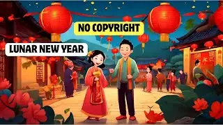 Lunar Chinese New Year Background Music No Copyright