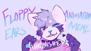 Floppy Ears || Animation Meme {UNFINISHED}