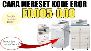 CARA MERESET KODE EROR E0005-000 || MESIN FOTOCOPY CANON IR || Semua tipe 