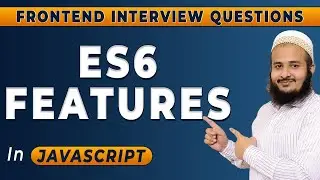 ES6 Features |  Frontend Interview Series | Hindi | 2024