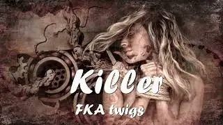 FKA twigs – Killer (Lyrics) 💗♫