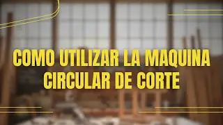 Cómo utilizar la máquina circular de corte