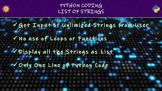 Unlimited Input Strings as List and Print using One line of Python Code 