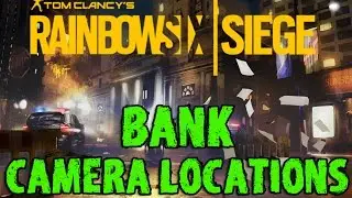 RAINBOW SIX SIEGE: BANK - Camera Location Guide - Tom Clancy's Rainbow Six Siege