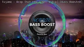 🔥Tujamo - Drop That Low 🔊 [BASS BOOSTED]🔊 // ❄️NORDIC BASSBOOST❄️