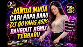Janda Muda Cari Papa Baru DJ Goyang Asik Dangdut Remix Terbaru Enak Buat Kerja.