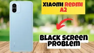 Redmi A2 Black screen problem || How to solve the black screen issue || Black screen not working
