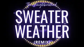 SWEATER WEATHER - The Neighbourhood (REMIX)