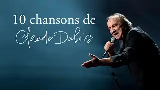 10 chansons de Claude Dubois (grands succès) - Passion Québec