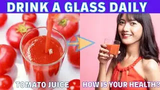 How Will Your Health Be if You Drink a Glass of Tomato Juice Daily?