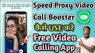Speed Proxy Video Call Booster App Kaise Use Kare || How To Use Speed Proxy Video Call Booster App |