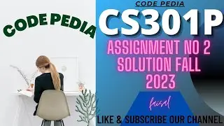 CS301P Assignment 2 Solution | CS301P Assignment No 2 Solution Fall 2024