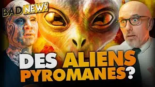 BADNEWS #237 ALIENS PYROMANES ! ft@FreakyHoody
