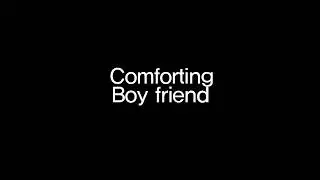남자 ASMR / Role play / Comforting boy fried / 롤플레이 / 남자친구의 위로