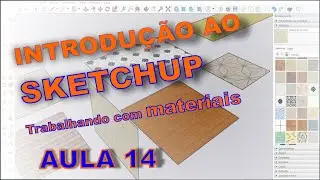 Aula 14  - Trabalhando com materiais no Sketchup