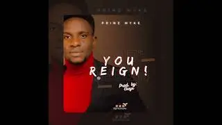 Stream "You Reign" by Prinz Myke