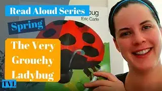 TVL - Spring - Read Aloud - The Very Grouchy Ladybug