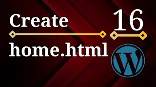 Advanced WordPress - #16 - Create home.html template.