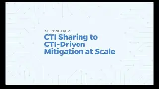 Moving from Cyber Threat Intelligence (CTI) Sharing to CTI Mitigation at Scale
