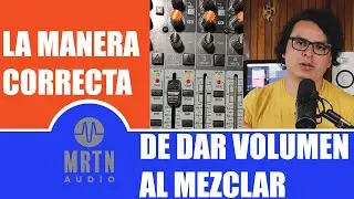Mezcla Básica: Balance de Volumen / Ganancia - Mezclar Volumen - MRTN Audio