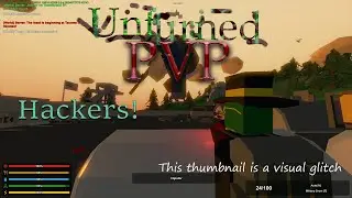 Unturned Pvp| Hackers!?!