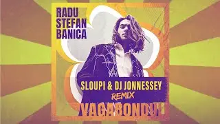 Radu Stefan Banica - Vagabondul | Sloupi & DJ Jonnessey Remix