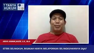Tanya Hukum | Melaporkan Perzinahan ke Polisi