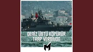 Deniz Üstü Köpürür (Trap Versiyon)
