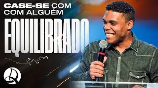 Case-se com Alguém Equilibrado | Pr. Jeremias Apolinário Júnior