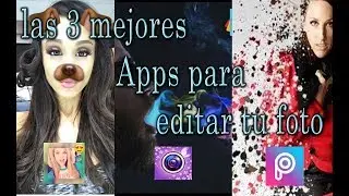 las 3 mejores aplicaciones para editar tu foto / joseph mont