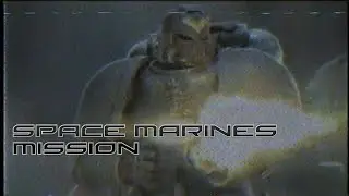 WARHAMMER 40000 SPACE MARINES MISSION