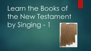 Learn the Books of the Bible by Singing: 4. NT