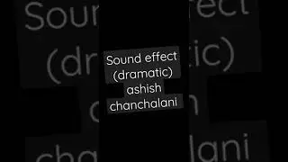 sound effect dramatic ashish chanchalani very funny