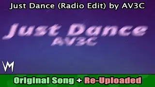 Just Dance (Radio Edit) By AV3C | Re-Uploaded