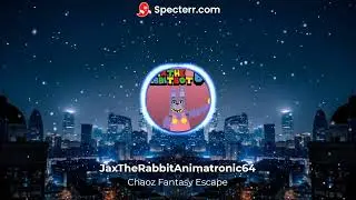 Chaoz Fantasy Escape (Jax's Escape Theme)
