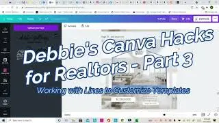 Debbie's Canva Hacks for Realtors -  Part 3, Working with Lines to Customize Templates