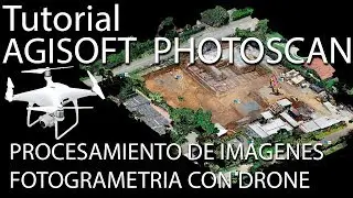 TUTORIAL AGISOFT PHOTOSCAN (1). PROCESAMIENTO DE IMAGENES.