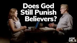 Does God Use Trials to Punish People? | Ask Dr. E