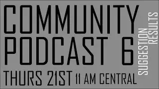 Community Podcast 6 - Suggestion Results