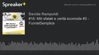 Miti sfatati e verità scomode #3 - FunnelSemplice (per ospitare il tuo corso online)