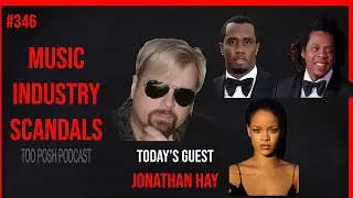 #346 Exclusive Interview w Jonathan Hay Truth Behind Rihanna Jay Z P Diddy & Music Industry Scandals